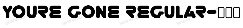Youre Gone Regular字体转换